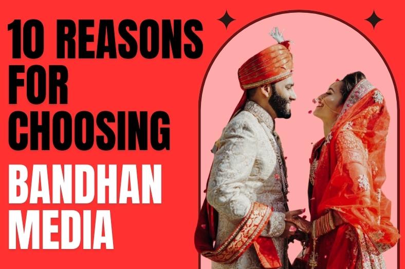 10 reasons for choosing bandhan media